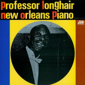 Professor Longhair – New Orleans Piano