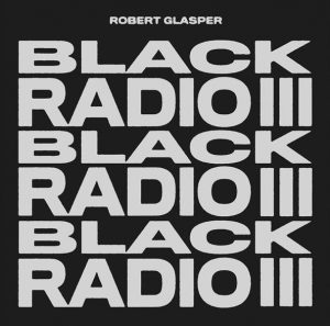 Robert Glasper - Black Radio III