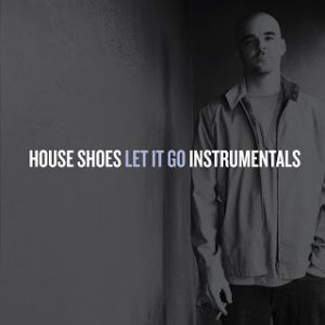 House Shoes ‎– Let It Go Instrumentals