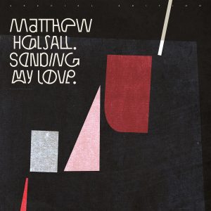 Matthew Halsall – Sending My Love