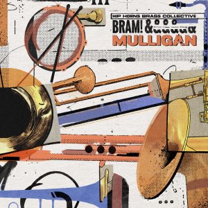 Hip Horns Brass Collective - BRAM! & Mulligan