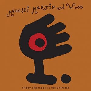 Medeski Martin and Wood – Friday Afternoon In The Universe