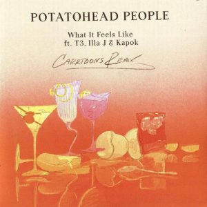 Potatohead People Featuring T3, Illa J, Kapok - What It Feels Like (Carrtoons Remix)