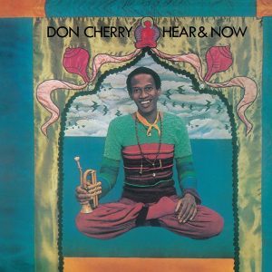 Don Cherry ‎- Hear & Now
