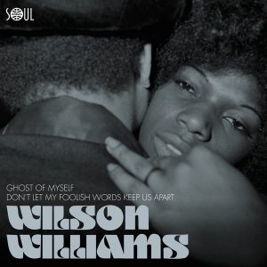 Wilson Williams - Ghost Of Myself / Don´t Let My Foolish Words Keep Us Apart