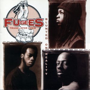 Fugees Tranzlator Crew - Blunted On Reality