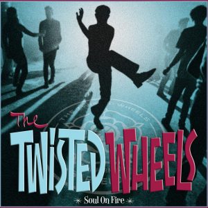 The Twisted Wheels - Soul On Fire