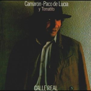 Camarón, Paco De Lucía y Tomatito - Calle Real