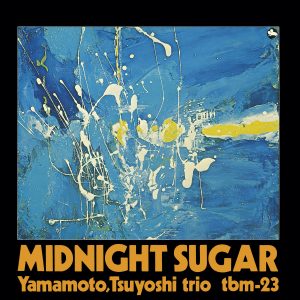 Tsuyoshi Yamamoto Trio - Midnight Sugar (Black Vinyl)