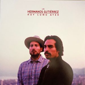 Hermanos Gutiérrez - Hoy Como Ayer