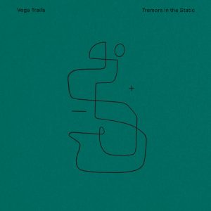 Vega Trails - Tremors in the Static