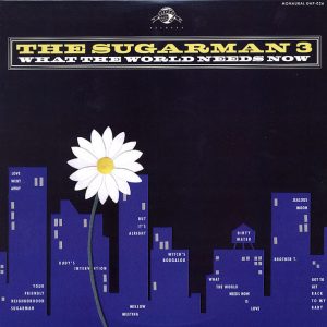 The Sugarman 3 - What The World Needs Now