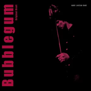 Mark Lanegan - Bubblegum (Original Draft) (RSD 2026)